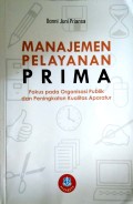 Manajemen Pelayanan Prima : fokus pada organisasi publik dan peningkatan kualitas aparatur